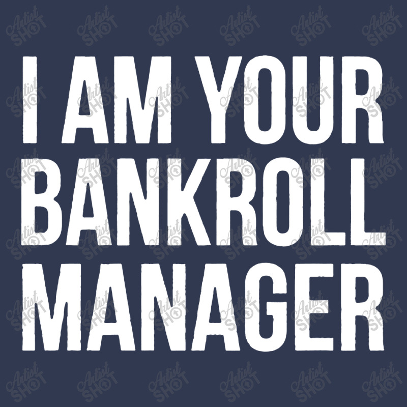 I Am Your Bankroll Manager Basic T-shirt | Artistshot