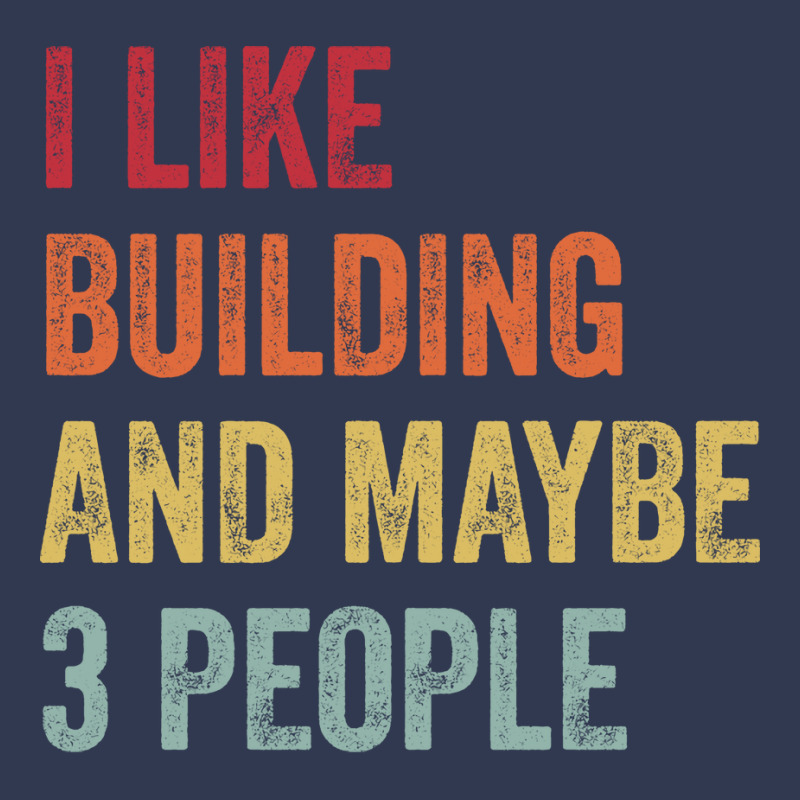 I Like Building Maybe 3 People Building Lovers Gif Basic T-shirt | Artistshot