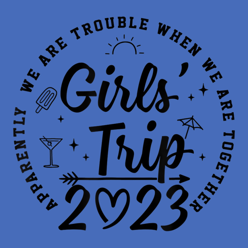 Girls Trip 2023 Apparently Are Trouble When T Shir Basic T-shirt | Artistshot