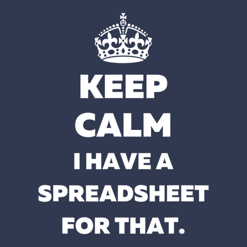 Keep Calm I Have A Spreadsheet For That   Funny Ac Basic T-shirt | Artistshot