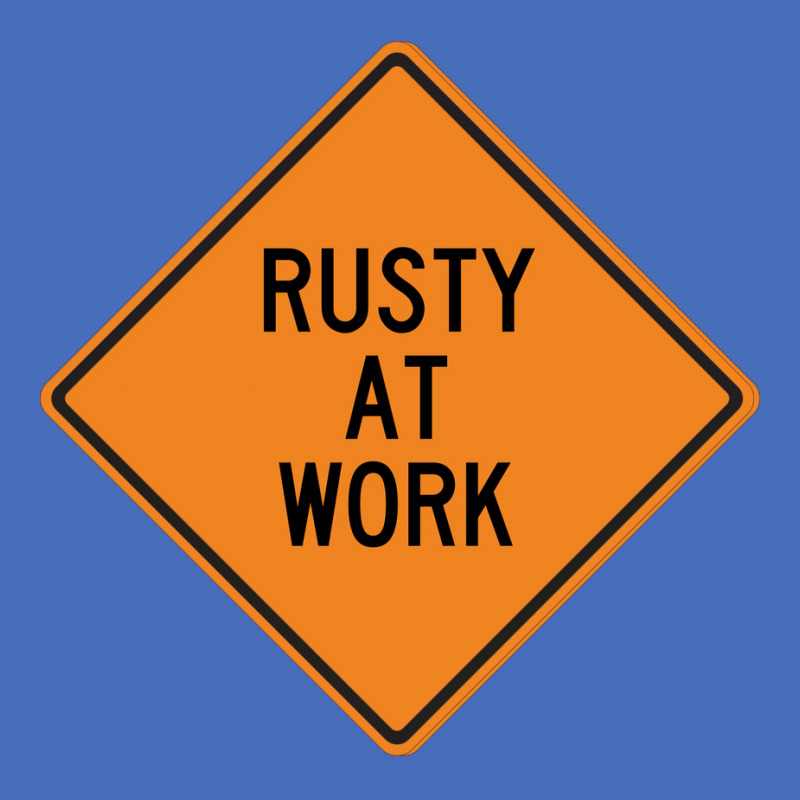 Rusty At Work Funny Warning Sign 80s Basic T-shirt by howedatooruu | Artistshot