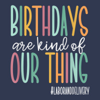 Birthdays Are Kind Of Our Thing, Labor And Deliver Basic Youth T-shirt | Artistshot