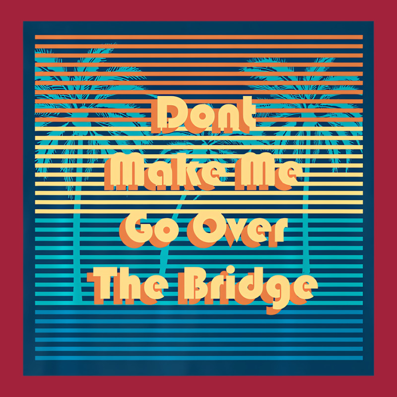 Don't Make Me Go Over The Bridge Island Barrier Is Basic Youth T-shirt by coyagota | Artistshot