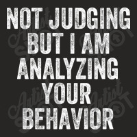 Not Judging But I Am Analyzing Your Behavior Ladies Fitted T-shirt | Artistshot