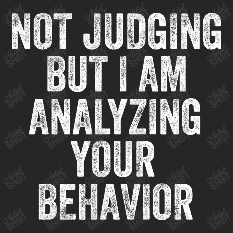 Not Judging But I Am Analyzing Your Behavior Ladies Fitted T-Shirt by NQ Artist | Artistshot