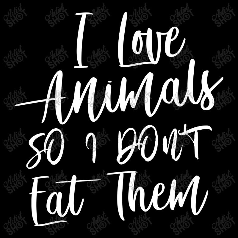 I Love Animals So I Don't Eat Them Legging by VictArt | Artistshot