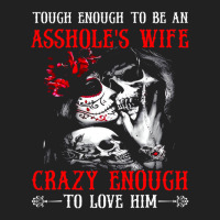 Tough Enough To Be An Asshole's Wife Crazy To Love Basic T-shirt | Artistshot