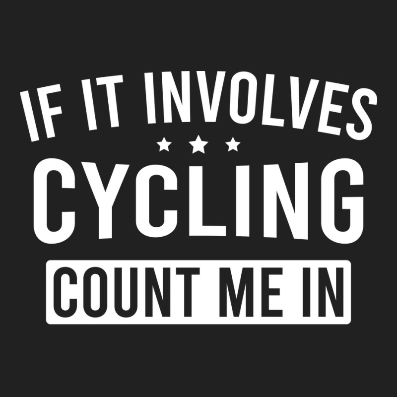 If It Involves Cycling Count Me In Girl Basic T-shirt | Artistshot