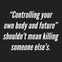 Controlling Your Body Shouldnt Mean Killing Yellow Basic T-shirt | Artistshot