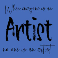 When Everyone Is An Artist No One Is An Artist Tum Basic T-shirt | Artistshot