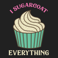 Cutr Baking Gift Baker Pastry Chef Sugarcoat Every Basic T-shirt | Artistshot