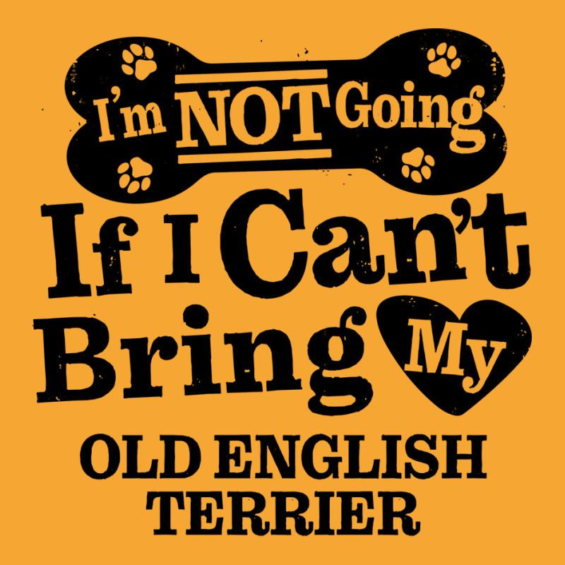 Im Not Going If I Cant Bring My Old English Terrie Basic T-shirt by desooraev9 | Artistshot