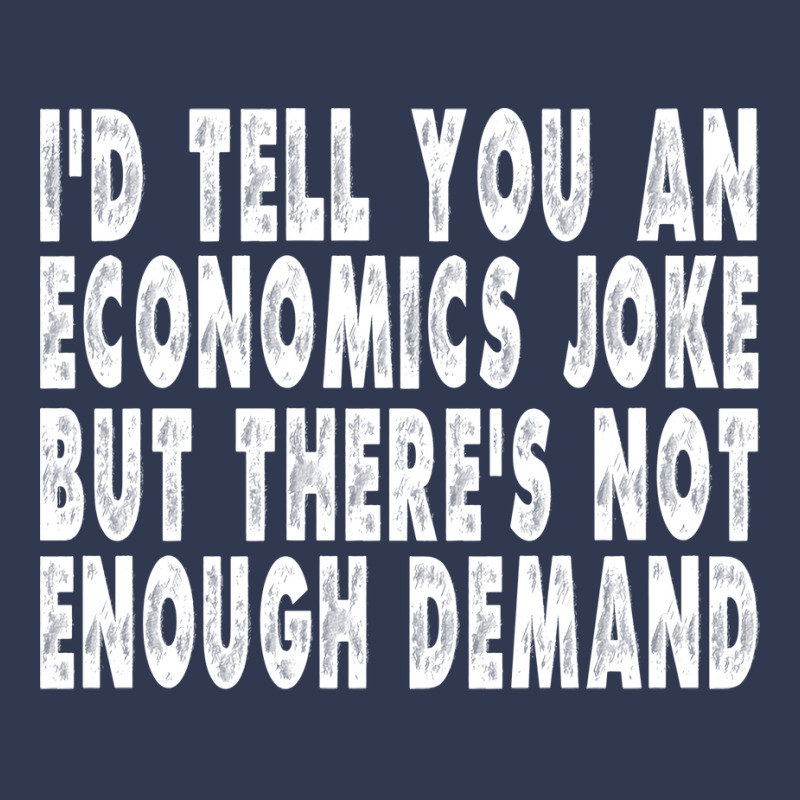 Funny Economics Joke Gift Summer Basic T-shirt by ndlelaaussi9 | Artistshot