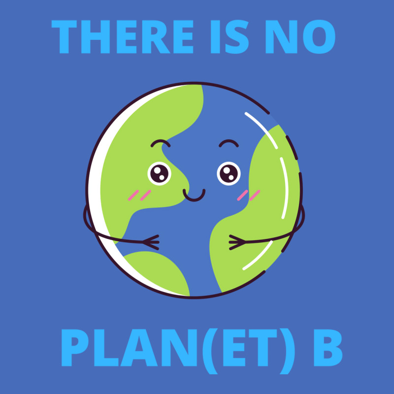 Earth There Is No Plan Et B Climate Protection Pla Basic T-shirt | Artistshot