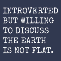 Introverted But Willing To Discuss The Earth Is No Basic T-shirt | Artistshot