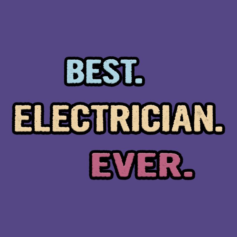 Best Electrician Ever Nice Gift Idea Vintage Basic T-shirt | Artistshot