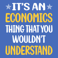 You Would Not Understand Economics Economy Economi Basic T-shirt | Artistshot