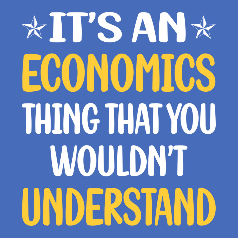 You Would Not Understand Economics Economy Economi Basic T-shirt by koongjeunen3 | Artistshot