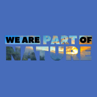 We Are Part Of Nature Cool Basic T-shirt | Artistshot