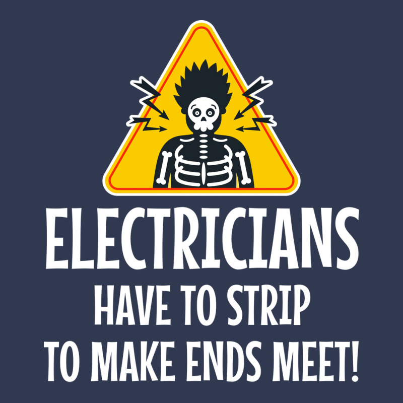 Electrician Electricians Have To Strip To Make End Basic T-shirt | Artistshot