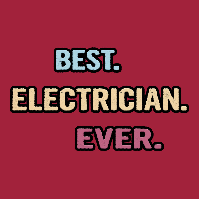 Best Electrician Ever Nice Gift Idea Hipster Basic T-shirt | Artistshot