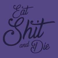 Eat Shit & Die Basic T-shirt | Artistshot