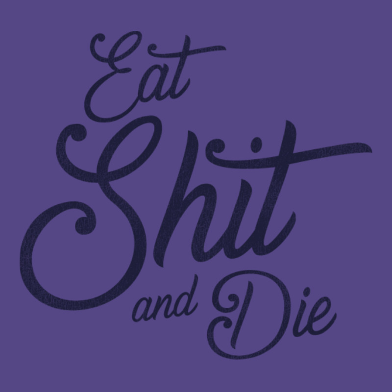 Eat Shit & Die Basic T-shirt | Artistshot