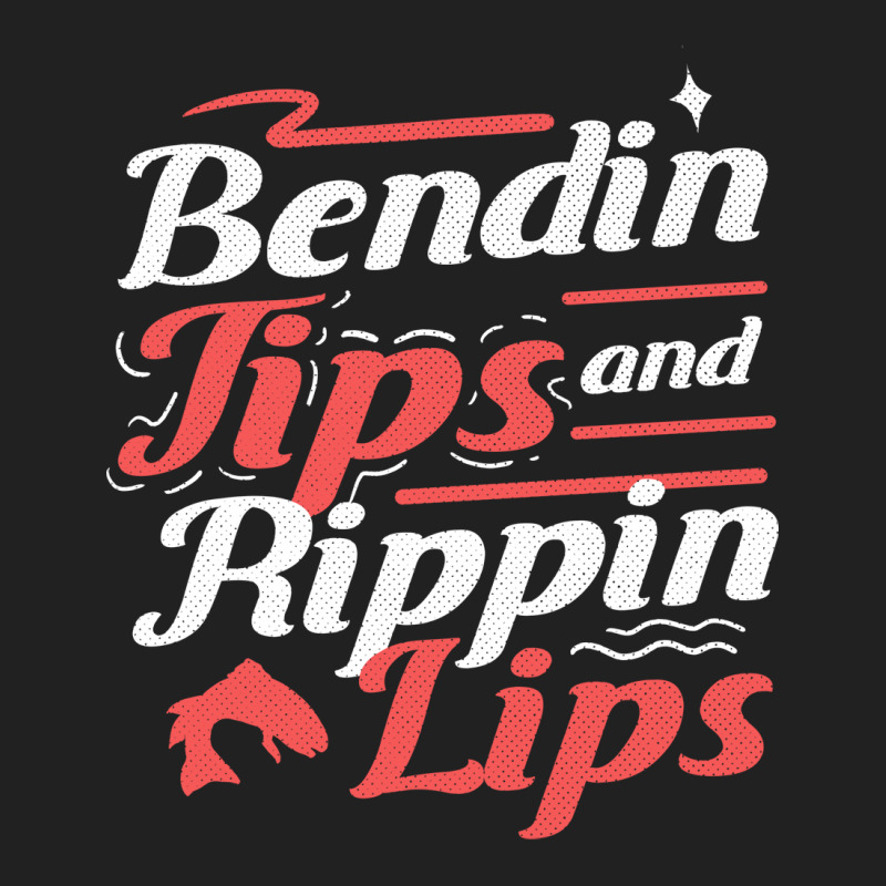 Fisherman Bendin Tips Rippin Lips Fly Fishing Gift Basic T-shirt | Artistshot