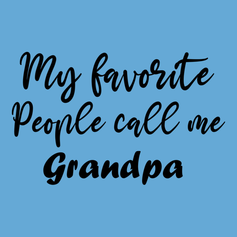 My Favorite People Call Me Grandpa Funny Grandpa G Basic T-shirt | Artistshot