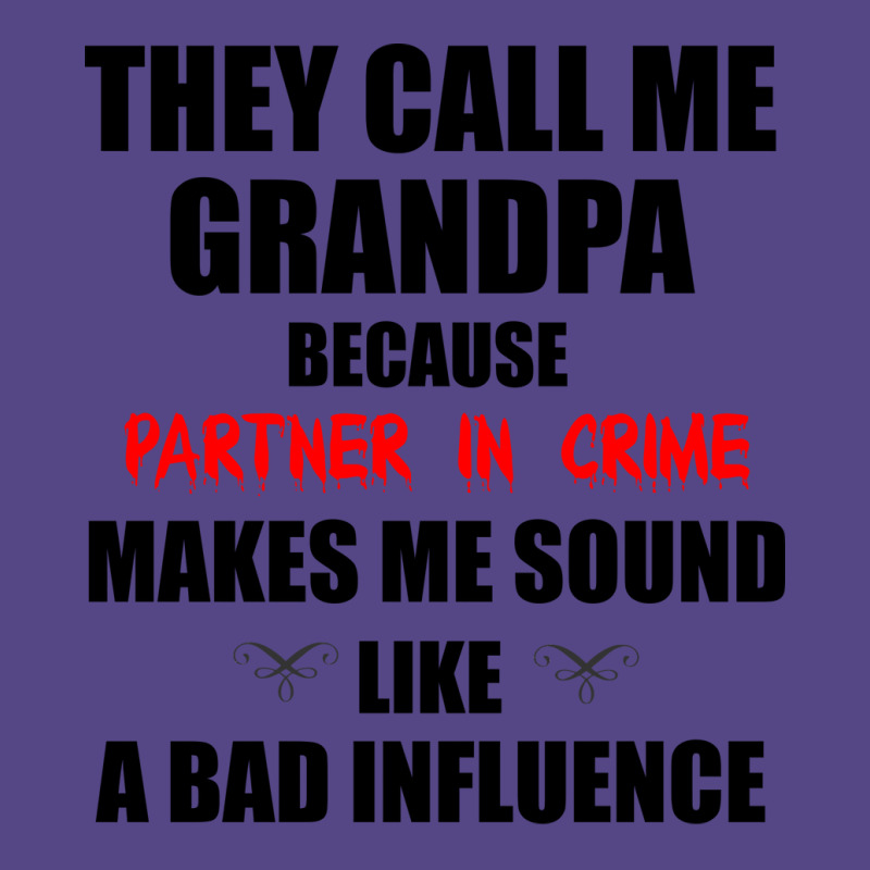 They Call Me Grandpa Because Partner In Crime Make Basic T-shirt | Artistshot