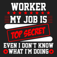 Worker My Job Is Top Secret Even I Dont Know What Basic T-shirt | Artistshot