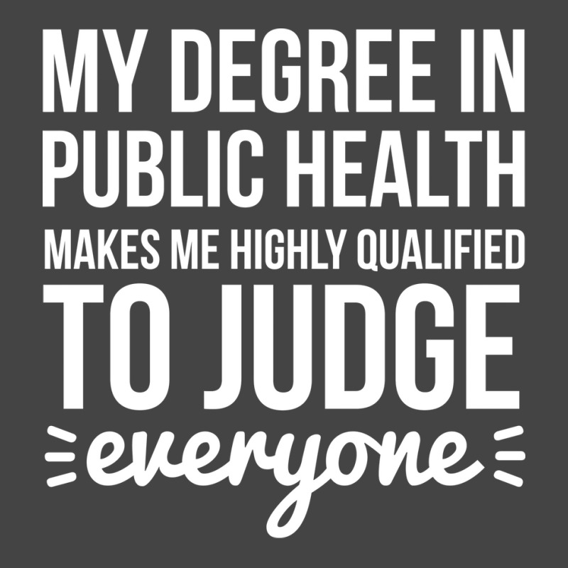 My Degree In Public Health Makes Me Highly Qualifi Basic T-shirt by leivysnghitu7 | Artistshot