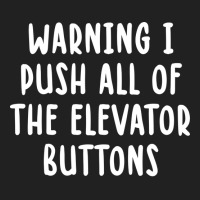 Warning I Push All Of The Elevator Buttons Vintage Basic T-shirt | Artistshot