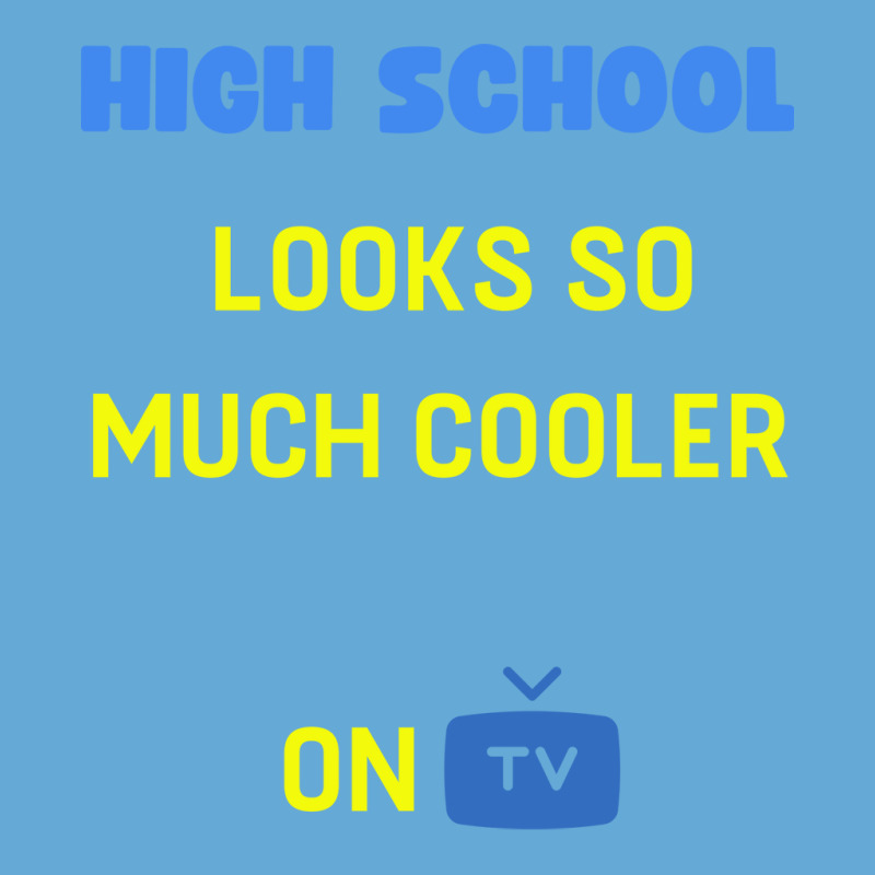 High School Looks Better On Tv Yellow Basic T-shirt by oreilywendyo | Artistshot