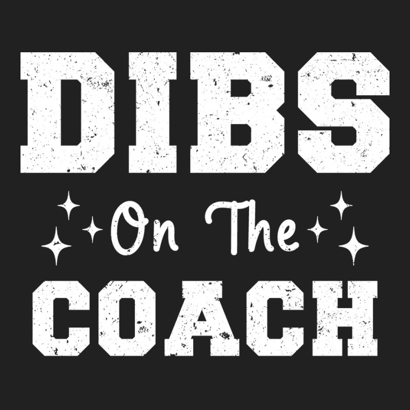 Dibs On The Coach Football Coach High School Coach Basic T-shirt by strosesimonsf | Artistshot