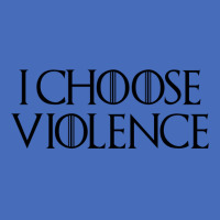 I Choose Violence Basic T-shirt | Artistshot