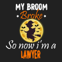 My Broom Broke So Now Im A Lawyer Lawyer Halloween Basic T-shirt | Artistshot