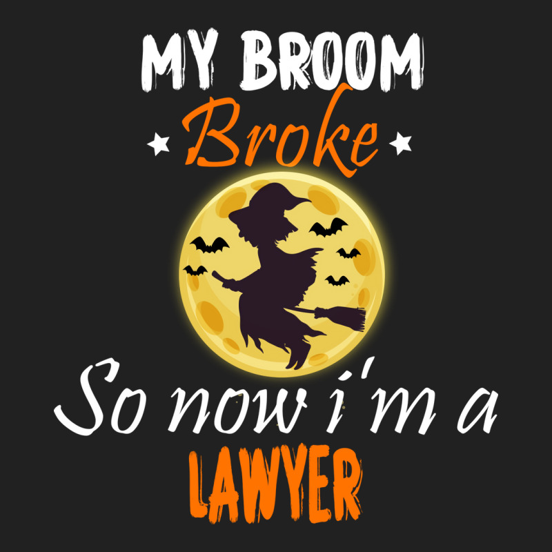 My Broom Broke So Now Im A Lawyer Lawyer Halloween Basic T-shirt by tindokveh | Artistshot