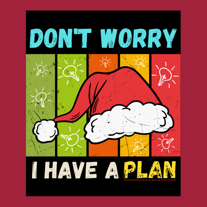 Don't Worry I Have A Plan Christmas Gift Christmas Basic T-shirt | Artistshot