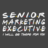 Senior Marketing Executive Ill Be There For You Basic T-shirt | Artistshot