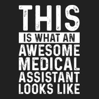 This Is What An Awesome Medical Assistant Looks Li Basic T-shirt | Artistshot