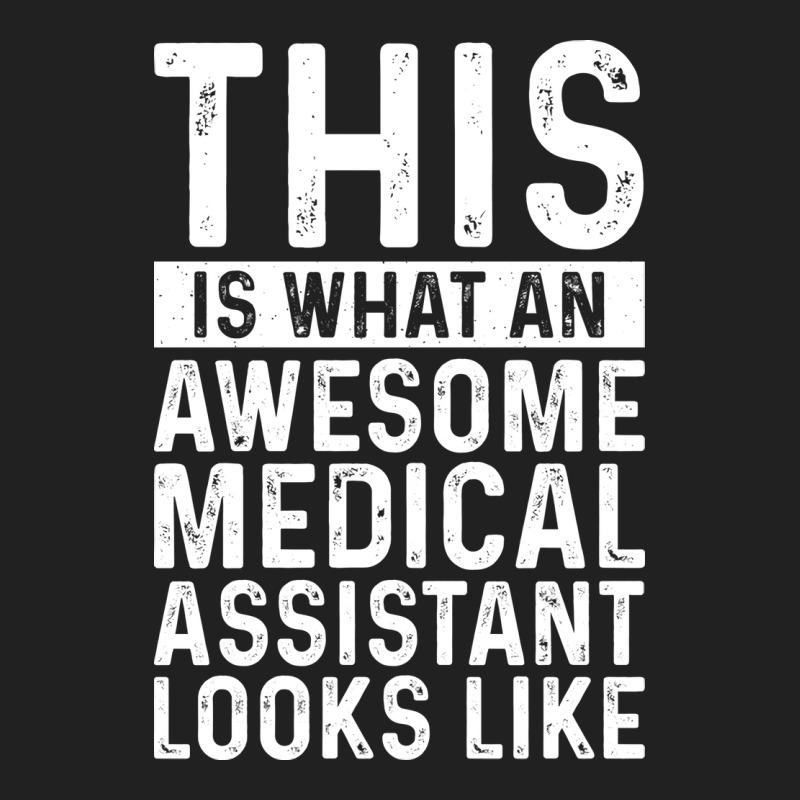 This Is What An Awesome Medical Assistant Looks Li Basic T-shirt | Artistshot