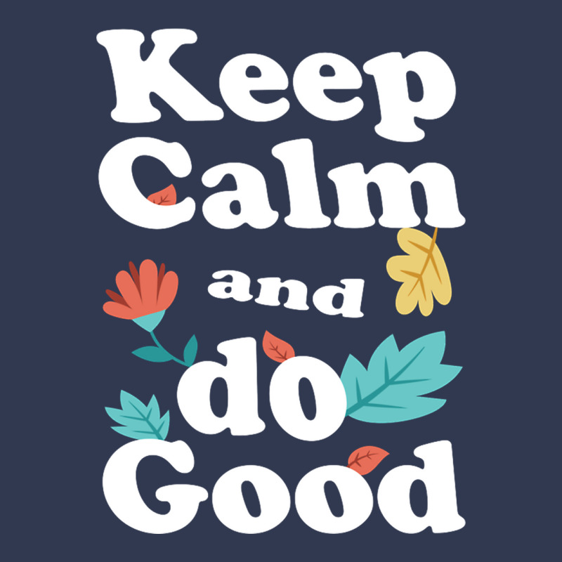 Keep Calm And Do Good Basic T-shirt | Artistshot