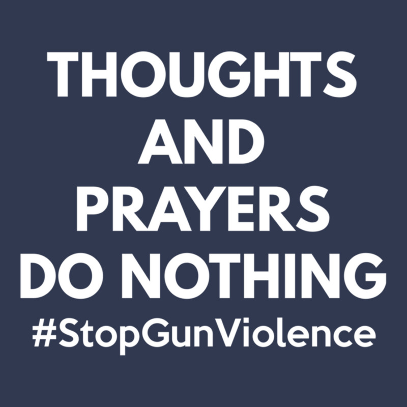 Thoughts And Prayers Do Nothing Shirt   National S Basic T-shirt | Artistshot