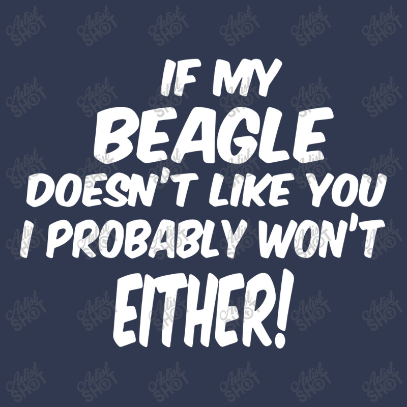 If My Beagle Doesn't Like You I Probably Won't Eit Basic T-shirt | Artistshot