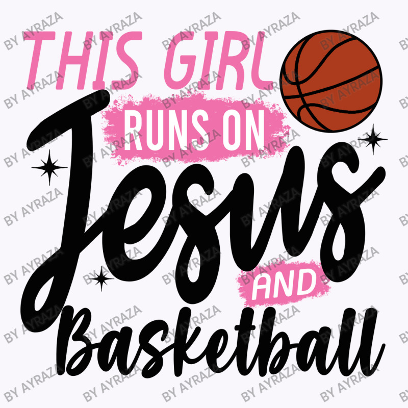 This Girl Runs On Jesus And Basketball Tank Top by Ayraza | Artistshot