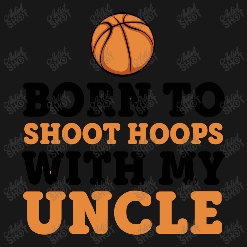 Born To Shoot Hoops With Uncle Basketball Baby Flannel Shirt | Artistshot