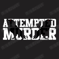 Attempted Murder T-shirt | Artistshot