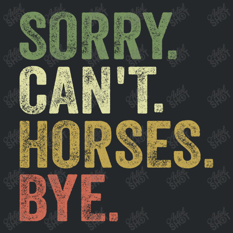 Sorry Can't Horses Bye Crewneck Sweatshirt | Artistshot