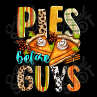 Pies Before Guys Toddler Sweatshirt | Artistshot